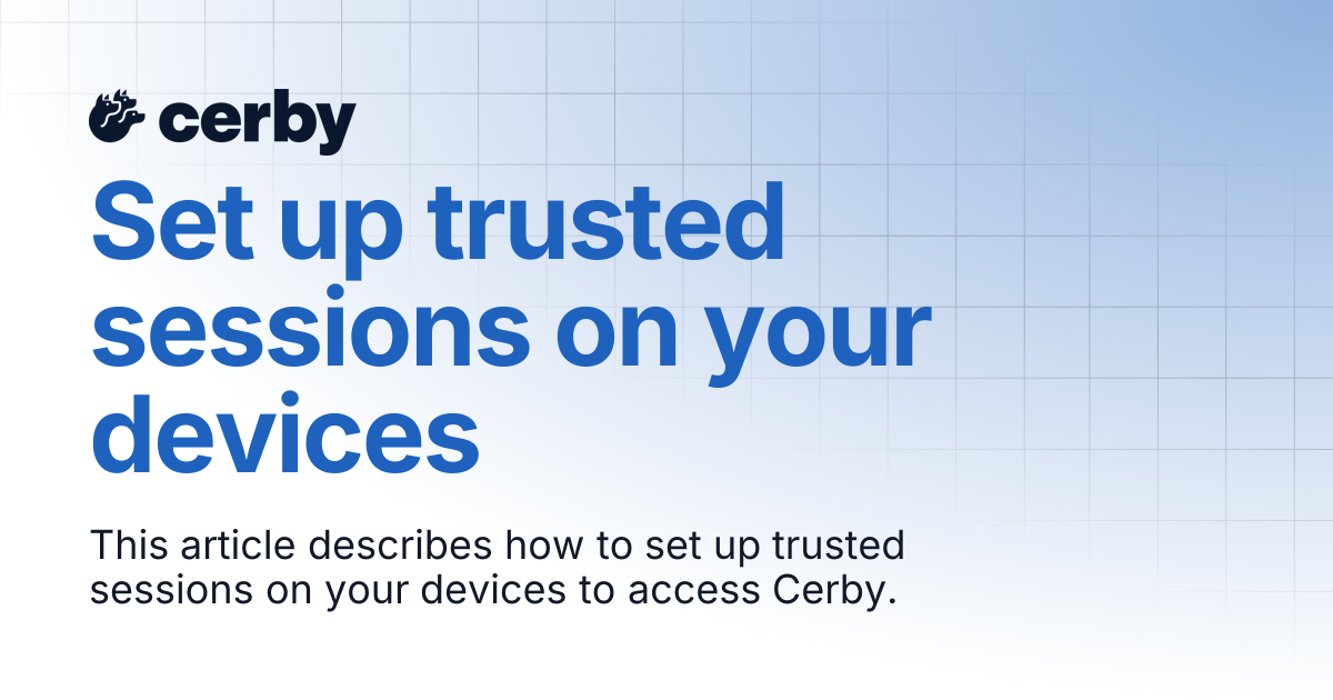 Set up trusted sessions on your devices | Browser extension | Cerby ...