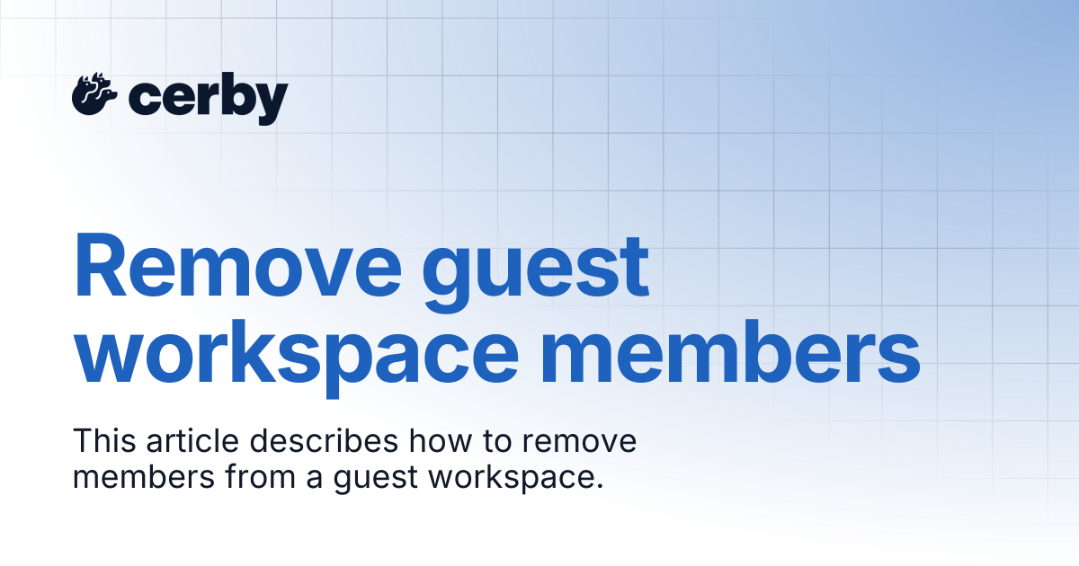 Remove guest workspace members | Web app | Cerby Help Center