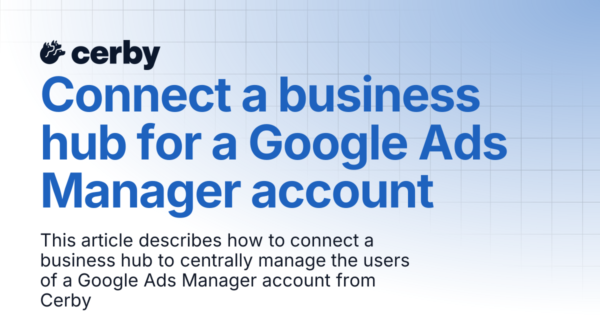 Connect a business hub for a Google Ads Manager account | Setup and ...