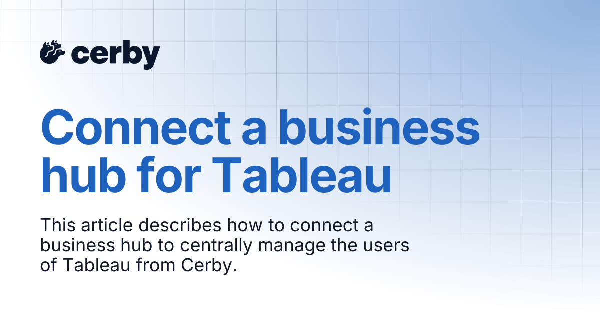 Connect a business hub for Tableau | Setup and admin | Cerby Help Center