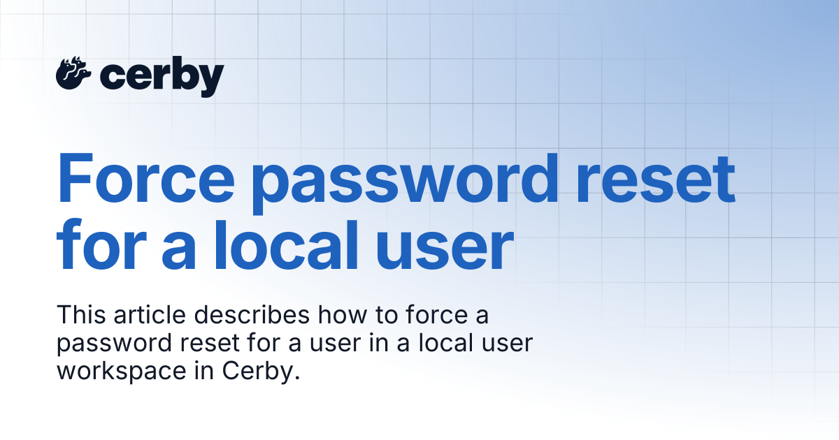 Force password reset for a local user | Setup and admin | Cerby Help Center