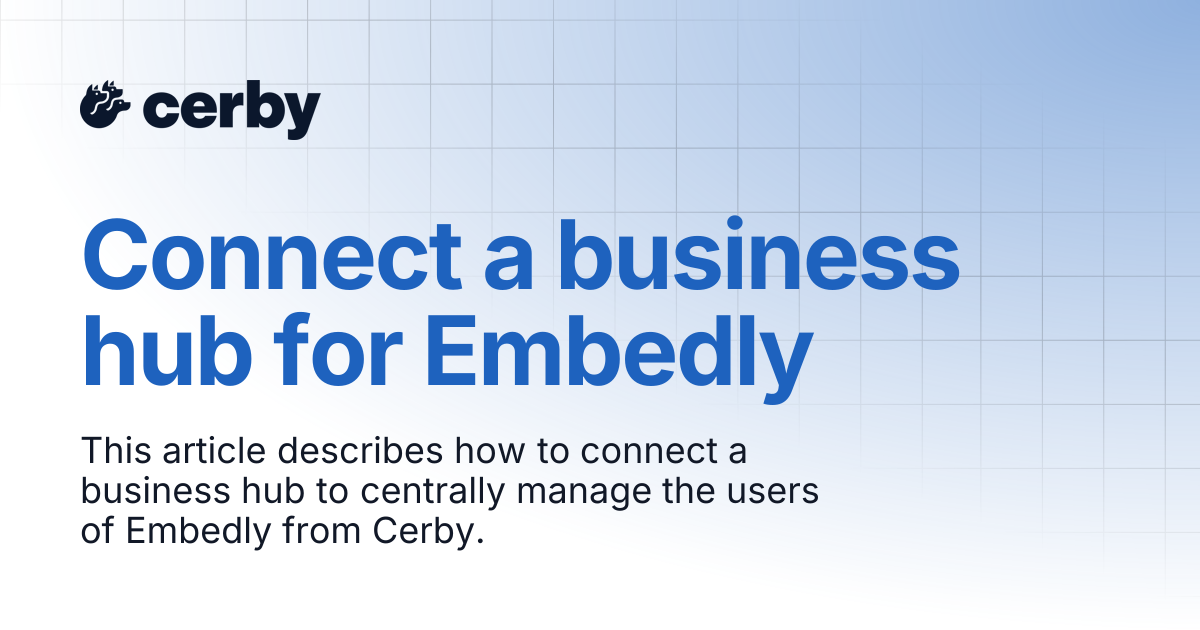 Connect a business hub for Embedly | Setup and admin | Cerby Help Center
