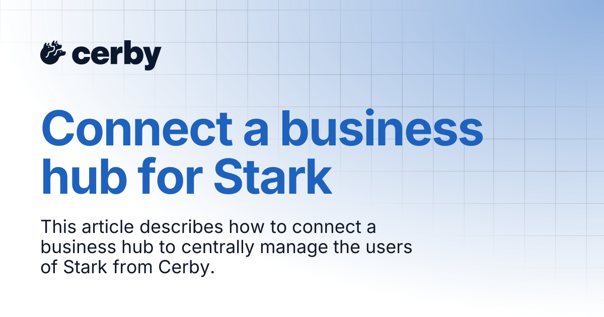 Connect a business hub for Stark | Setup and admin | Cerby Help Center