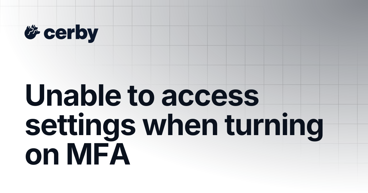 Unable to access settings when turning on MFA | Tips and ...